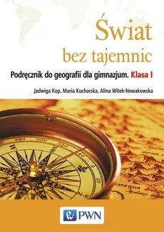 Świat bez tajemnic 1 Podręcznik do geografii - Outlet - Jadwiga Kop, Maria Kucharska, Witek-Nowakowska Alina