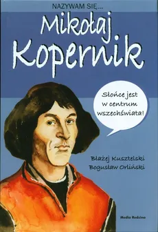 Nazywam się Mikołaj Kopernik - Outlet - Błażej Kusztelski