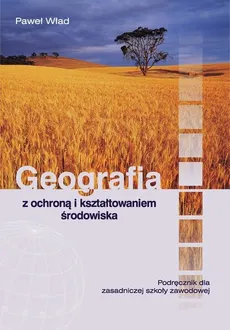 Geografia z ochroną i kształtowaniem środowiska Podręcznik - Outlet - Paweł Wład