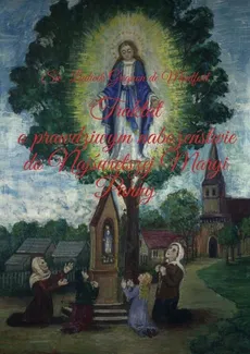 Traktat o prawdziwym nabożeństwie do Najświętszej Maryi Panny - Św. Grignon de Montfort