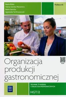 Organizacja produkcji gastronomicznej. HGT.12 - Beata Bilska, Hanna Górska-Warsewicz, Beata Sawicka