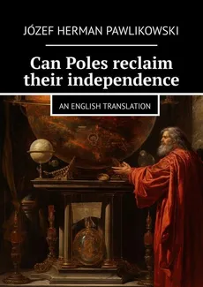 Can Poles reclaim their independence - Józef Pawlikowski