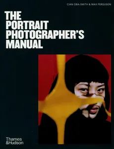 The Portrait Photographer's Manual - Max Ferguson, Cian Oba-Smith