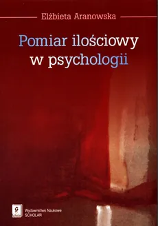 Pomiar ilościowy w psychologii - Outlet - Elżbieta Aranowska