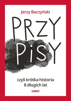 PrzyPiSy czyli krótka historia 8 długich lat - Outlet - Jerzy Baczyński