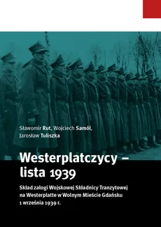Westerplatczycy - lista 1939 - Sławomir Rut, Wojciech Samól, Jarosław Tuliszka