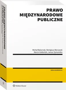 Prawo międzynarodowe publiczne - Michał Balcerzak, Remigiusz Bierzanek, Kałduński, Marcin, Janusz Symonides