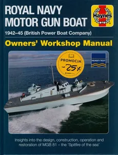 Royal Navy Motor Gun Boat Manual MGB 81 (British Power Boats) 1942-45 - Owners' Workshop Manual - Stephen Fisher, Diggory Rose