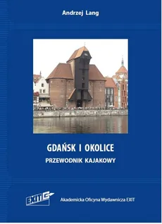 Gdańsk i okolice. Przewodnik kajakowy. Wyd. 2 - Outlet - Andrzej Lang