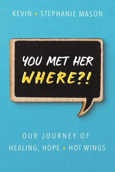 You Met Her WHERE?! - Kevin Mason