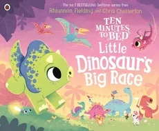 Ten Minutes to Bed: Little Dinosaur's Big Race - Rhiannon Fielding