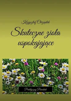 Skuteczne zioła uspokajające - Krzysztof Chrząstek