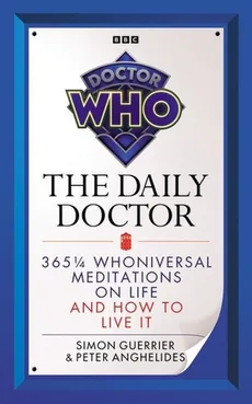 Doctor Who The Daily Doctor - Peter Anghelides, Simon Guerrier
