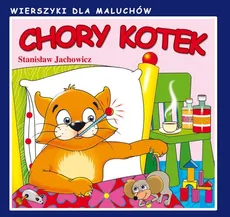 Chory kotek. Wierszyki dla maluchów - Stanisław Jachowicz