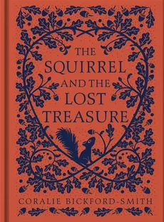 The Squirrel and the Lost Treasure - Coralie Bickford-Smith