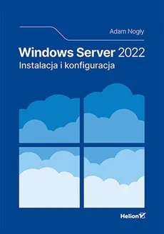 Windows Server 2022 Instalacja i konfiguracja - Outlet - Adam Nogły