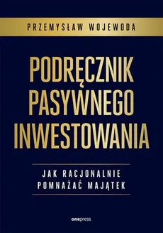 Podręcznik pasywnego inwestowania - Outlet - Przemysław Wojewoda