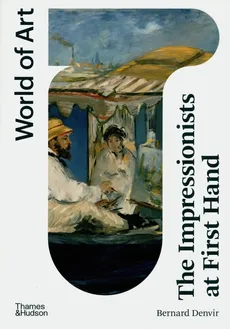 The Impressionists at First Hand - Bernard Denvir