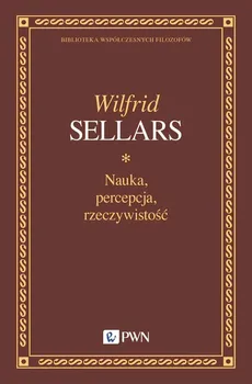 Nauka, percepcja, rzeczywistość - Wilfrid Sellars