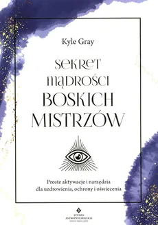Sekret mądrości boskich mistrzów - Kyle Gray