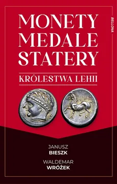 Monety, medale i statery królestwa Lehii - Outlet - Janusz Bieszk, Waldemar Wróżek