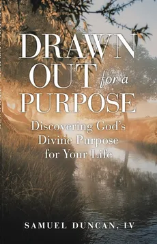 Drawn Out For A Purpose - IV Samuel Duncan