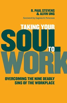 Taking Your Soul to Work - R Paul Stevens