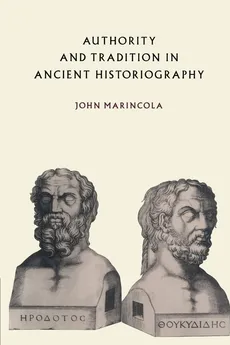 Authority and Tradition in Ancient Historiography - John Marincola