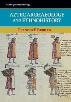 Aztec Archaeology and Ethnohistory - Frances F. Berdan