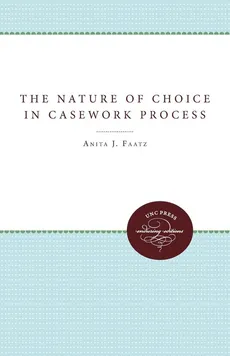 The Nature of Choice in Casework Process - Anita J. Faatz