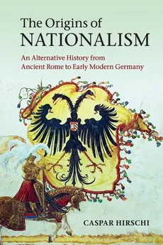 The Origins of Nationalism - Caspar Hirschi