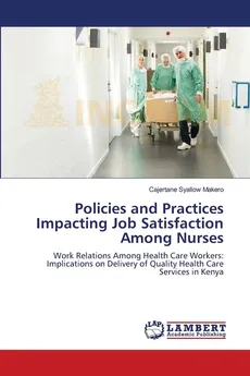 Policies and Practices Impacting Job Satisfaction Among Nurses - Cajertane Syallow Makero