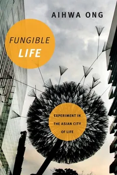Fungible Life - Aihwa Ong