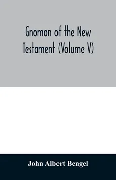 Gnomon of the New Testament (Volume V) - Bengel John Albert