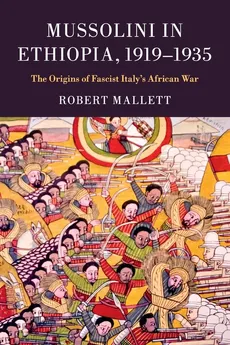 Mussolini in Ethiopia, 1919-1935 - Robert Mallett