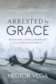 Arrested By Grace - Hector Vega