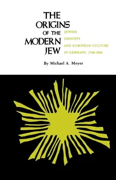 The Origins of the Modern Jew - Michael A Meyer