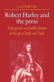 Robert Harley and the Press - J. A. Downie