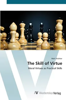 The Skill of Virtue - Matt Stichter