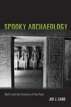 Spooky Archaeology - Jeb J. Card