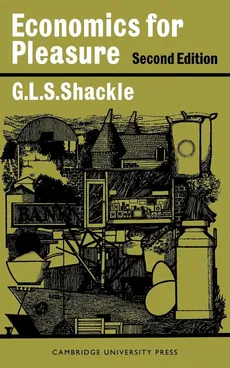 Economics for Pleasure - R. G. S. Shackle