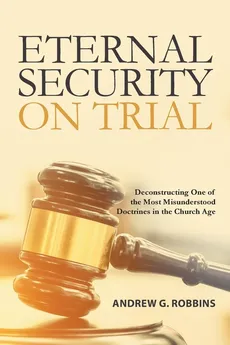 Eternal Security on Trial - Andrew Robbins