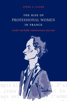 The Rise of Professional Women in France - Linda L. Clark