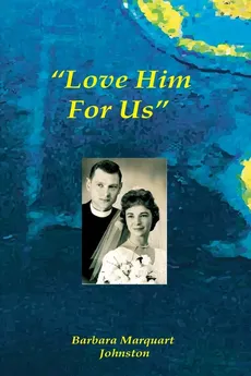 "Love Him For Us - Johnston Barbara Marquart
