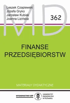 Finanse przedsiębiorstw - Jarosław Kubiak, Józefa Monika Gryko, Leszek Czapiewski, Joanna Lizińska