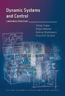 Dynamic Systems and Control. Laboratory Exercises - Andrzej Wojtulewicz, Krzysztof Zarzycki, Patryk Chaber, Robert Nebeluk