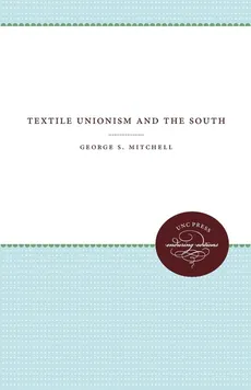 Textile Unionism and the South - George S. Mitchell