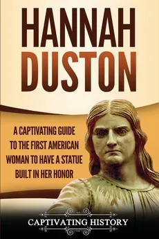 Hannah Duston - Captivating History