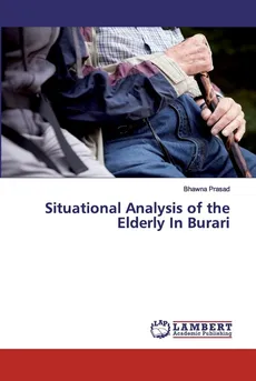 Situational Analysis of the Elderly In Burari - Bhawna Prasad