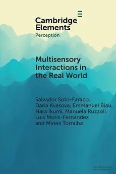 Multisensory Interactions in the Real World - Salvador Soto-Faraco